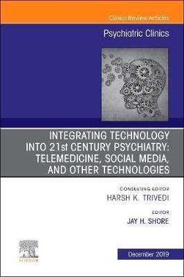 Integrating Technology into 21st Century Psychiatry: Telemedicine, Social Media, and other Technologies Elsevier - Health Sciences Division