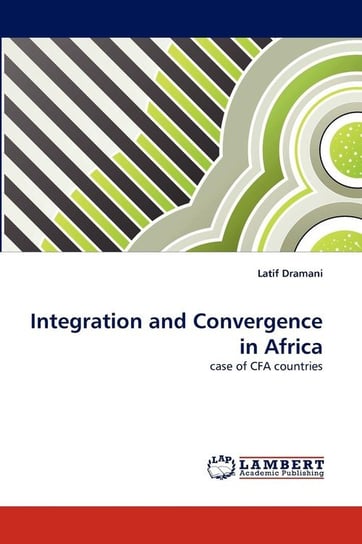 Integration and Convergence in Africa Dramani Latif