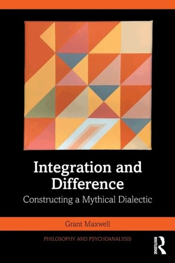 Integration and Difference: Constructing a Mythical Dialectic Grant Maxwell