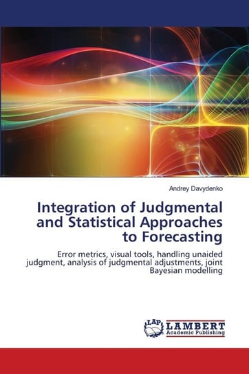 Integration of Judgmental and Statistical Approaches to Forecasting Davydenko Andrey