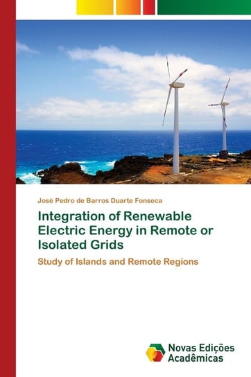 Integration of Renewable Electric Energy in Remote or Isolated Grids Jose Pedro de Barros Duarte Fonseca