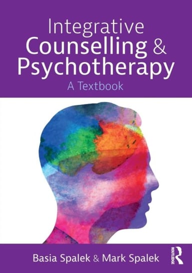 Integrative Counselling and Psychotherapy: A Textbook Opracowanie zbiorowe