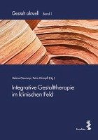 Integrative Gestalttherapie im klinischen Feld Klampfl Petra, Neumayr Helene