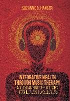 Integrative Health through Music Therapy Hanser Suzanne B.
