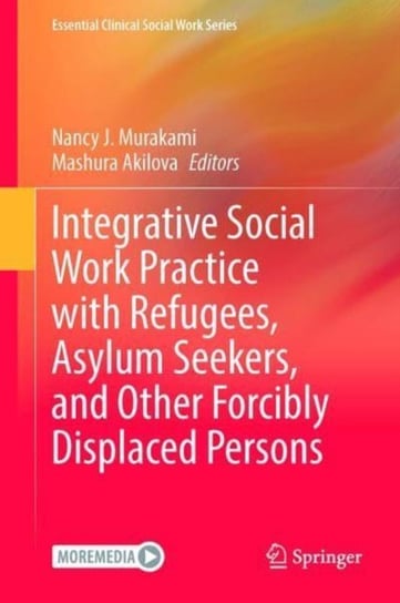 Integrative Social Work Practice with Refugees, Asylum Seekers, and Other Forcibly Displaced Persons Nancy J. Murakami