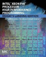 Intel Xeon Phi Processor High Performance Programming Jeffers James, Reinders James, Sodani Avinash