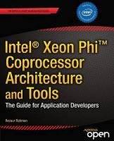 Intel® Xeon Phi(TM) Coprocessor Architecture and Tools Rahman Rezaur