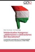 Intelectuales húngaros: ¿defensores o detractores del Socialismo? Susko Nagy Iren, Cruz Cuevas Katia