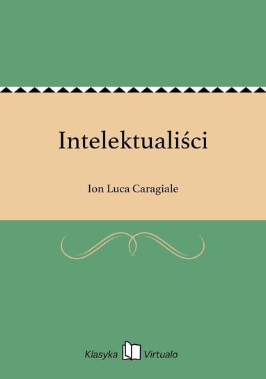 Intelektualiści Caragiale Ion Luca