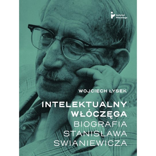 Intelektualny włóczęga. Biografia Stanisława Swianiewicza Wojciech Łysek