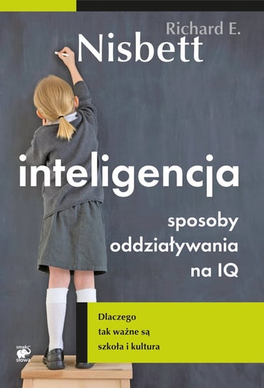 Inteligencja. Sposoby oddziaływania na IQ Nisbett Richard E.