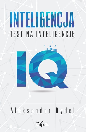 Inteligencja. Test na inteligencję IQ Dydel Aleksander