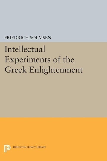 Intellectual Experiments of the Greek Enlightenment Solmsen Friedrich