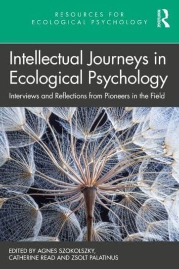 Intellectual Journeys in Ecological Psychology: Interviews and Reflections from Pioneers in the Field Agnes Szokolszky