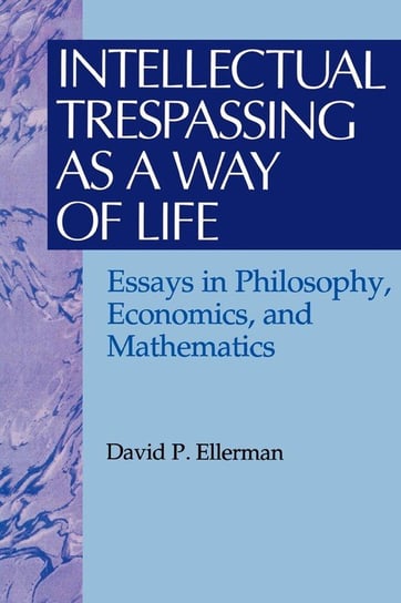 Intellectual Trespassing as a Way of Life Ellerman David P.