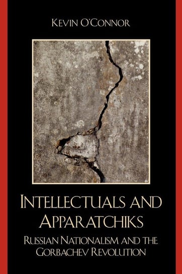Intellectuals and Apparatchiks O'connor Kevin C.