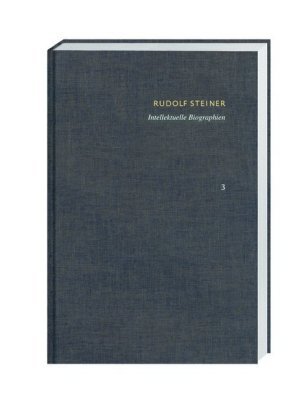 Intellektuelle Biographien. Friedrich Nietzsche. Ein Kämpfer gegen seine Zeit - Goethes Weltanschauung - Haeckel und seine Gegner Rudolf Steiner Verlag