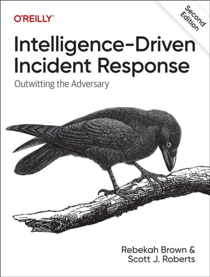 Intelligence-Driven Incident Response: Outwitting the Adversary Rebekah Brown