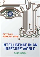 Intelligence in An Insecure World Gill Peter, Phythian Mark