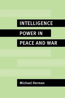 Intelligence Power in Peace and War Herman Michael