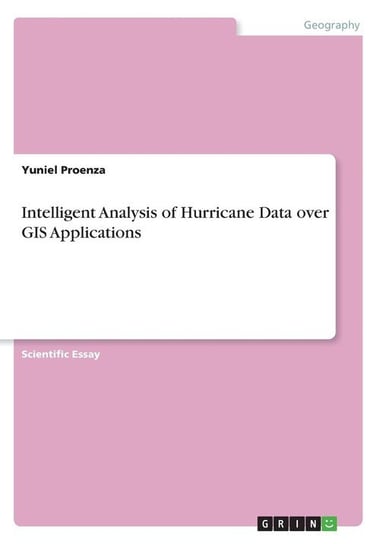 Intelligent Analysis of Hurricane Data over GIS Applications Proenza Yuniel