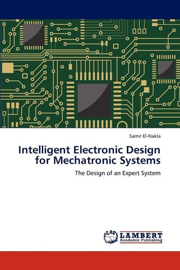 Intelligent Electronic Design for Mechatronic Systems El-Nakla Samir