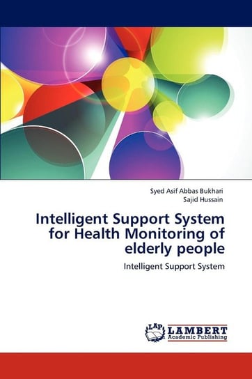 Intelligent Support System for Health Monitoring of elderly people Bukhari Syed Asif Abbas