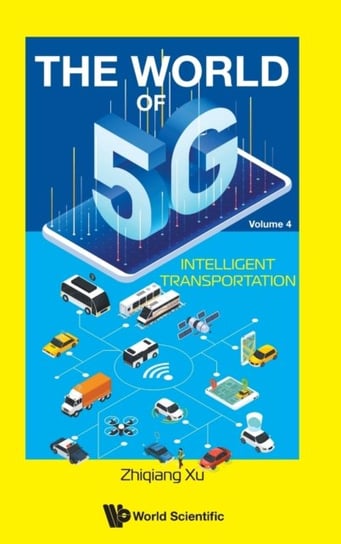 Intelligent Transportation. The World of 5G. Volume 4 Opracowanie zbiorowe