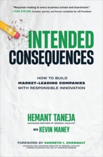 Intended Consequences: How to Build Market-Leading Companies with Responsible Innovation Opracowanie zbiorowe