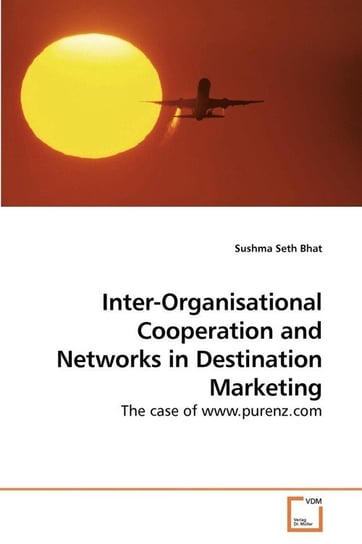 Inter-Organisational Cooperation and Networks in Destination Marketing Bhat Sushma Seth