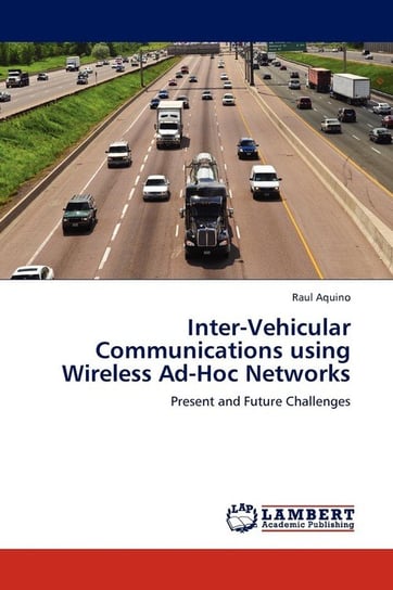 Inter-Vehicular Communications using Wireless Ad-Hoc Networks Aquino Raul