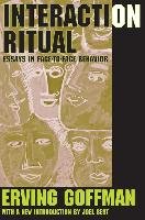 Interaction Ritual: Essays in Face to Face Behavior Goffman Erving