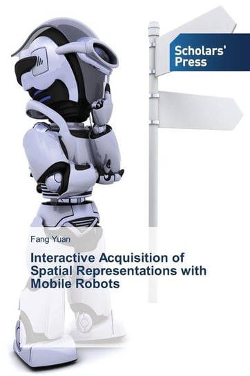 Interactive Acquisition of Spatial Representations with Mobile Robots‏ Yuan Fang