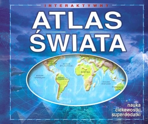 Interaktywny atlas świata Opracowanie zbiorowe