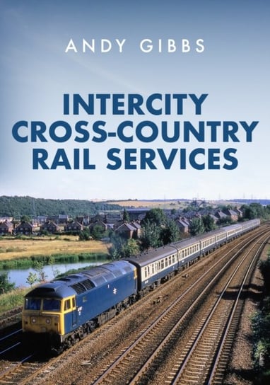 InterCity Cross-country Rail Services Andy Gibbs