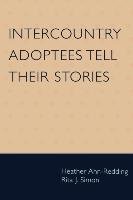 Intercountry Adoptees Tell Their Stories Ahn-Redding Heather, Simon Rita James