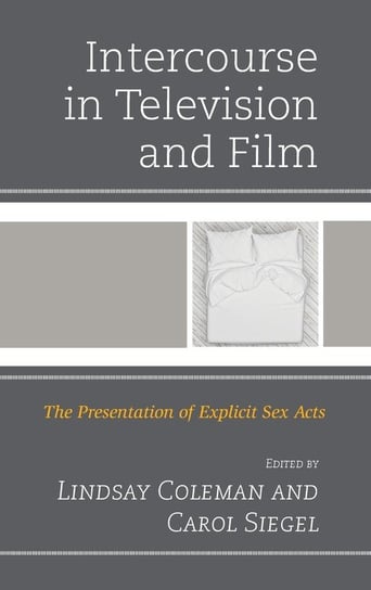 Intercourse in Television and Film Rowman & Littlefield Publishing Group Inc