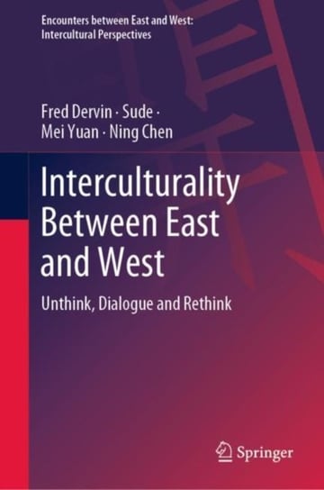 Interculturality Between East and West: Unthink, Dialogue and Rethink Opracowanie zbiorowe