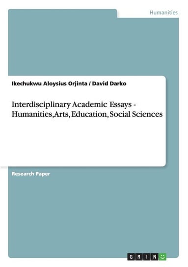 Interdisciplinary Academic Essays - Humanities, Arts, Education, Social Sciences Orjinta Ikechukwu Aloysius
