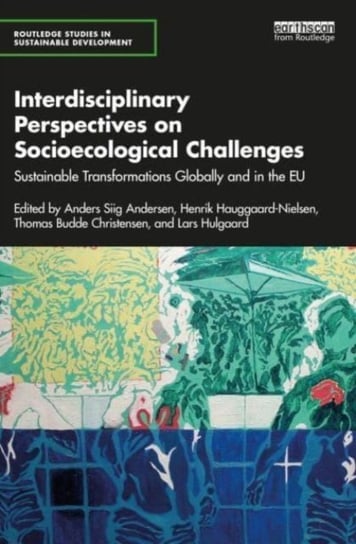 Interdisciplinary Perspectives on Socioecological Challenges: Sustainable Transformations Globally and in the EU Taylor & Francis Ltd.