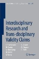 Interdisciplinary Research and Trans-disciplinary Validity Claims Gethmann C. F., Carrier M., Hanekamp G., Kaiser M., Kamp G., Lingner S.