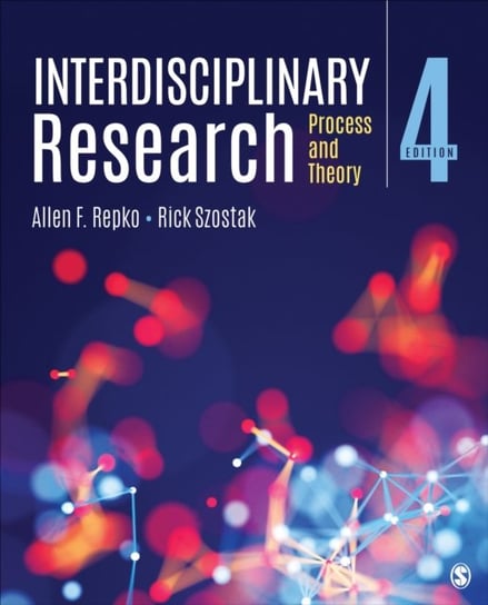 Interdisciplinary Research: Process and Theory Allen F. Repko, Rick Szostak
