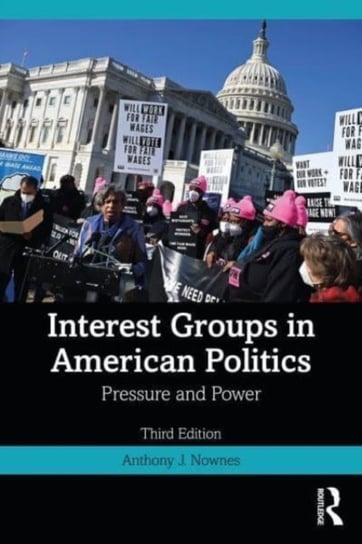 Interest Groups in American Politics: Pressure and Power Taylor & Francis Ltd.