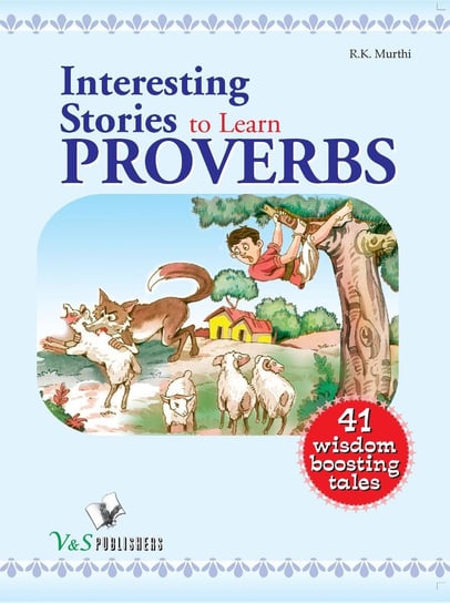 Interesting Stories To Learn Proverbs R.K. Murthi