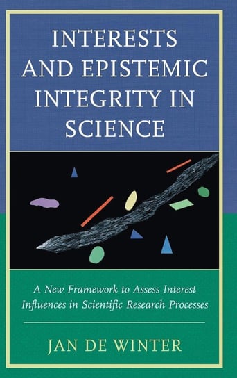 Interests and Epistemic Integrity in Science De Winter Jan