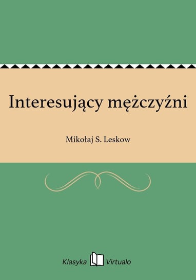Interesujący mężczyźni Leskow Mikołaj S.