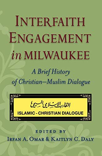 Interfaith Engagement In Milwaukee. A Brief History Of Christian-Muslim ...