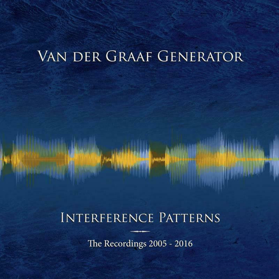 Interference Patterns - the Recordings 2005-2016 Van der Graaf Generator