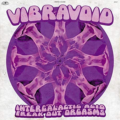 Intergalactic Acid Freak Out Orgasms Vibravoid