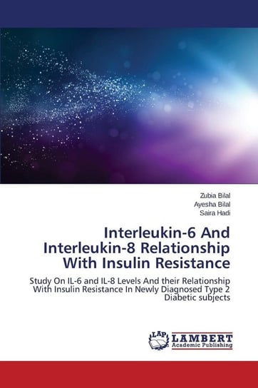 Interleukin-6 and Interleukin-8 Relationship with Insulin Resistance Bilal Zubia